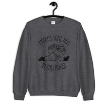 There's Some Hos in This House Unisex Sweatshirt with Black Imprint