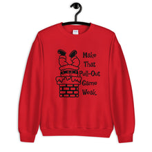 Make That Pull-Out Game Weak Unisex Sweatshirt with Black Imprint