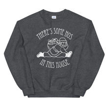 There's Some Hos in This House Unisex Sweatshirt with White Imprint