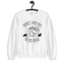 There's Some Hos in This House Unisex Sweatshirt with Black Imprint