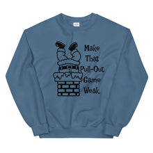 Make That Pull-Out Game Weak Unisex Sweatshirt with Black Imprint