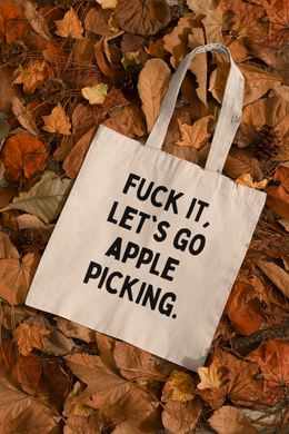 F*ck It, Let's Go Apple Picking Canvas Tote Bag