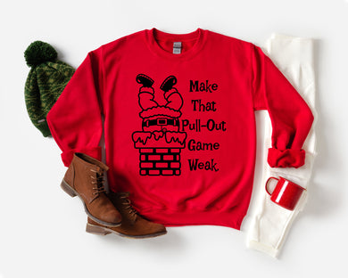 Make That Pull-Out Game Weak Unisex Sweatshirt with Black Imprint