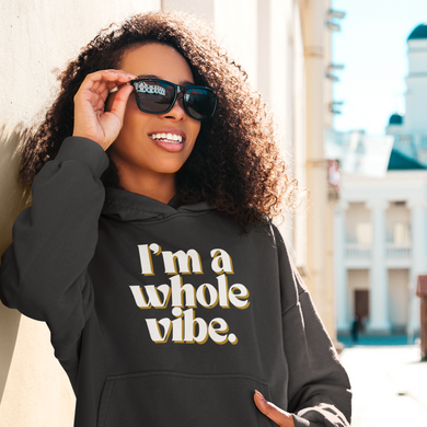 I'm a Whole Vibe Unisex Hooded Sweatshirt