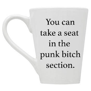 You Can Take a Seat in the Punk B*tch Section Mug