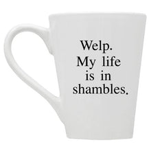 Welp My Life is in Shambles Mug