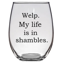 Welp My Life is in Shambles Wine Glass