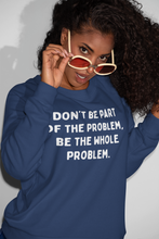 Don't Be Part of the Problem Unisex Crewneck Sweatshirt