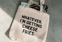 Whatever I'm Getting Cheese Fries Canvas Tote Bag